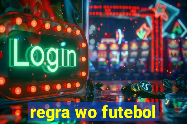 regra wo futebol